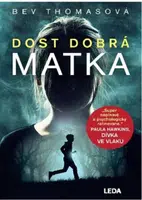 Dost dobrá matka - Bev Thomasová
