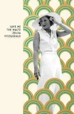 Save Me The Waltz - Zelda Sayre Fitzgerald