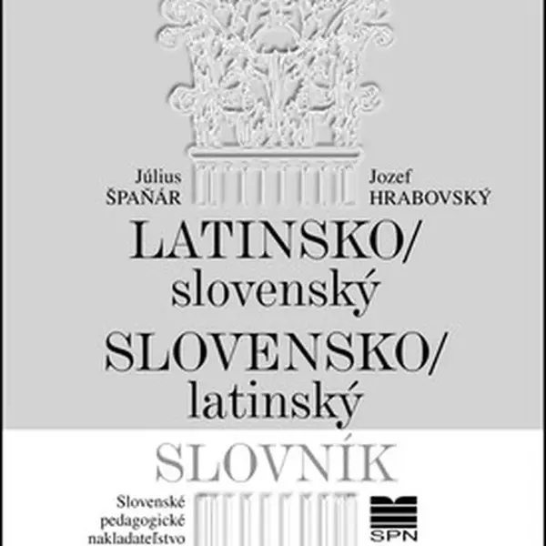 Latinsko-slovenský slovensko-latinský slovník - Július Špaňár, Jozef Hrabovský