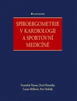 Spiroergometrie v kardiologii a sportovní medicíně - Pavel Homolka, Várnay František, Mífková Leona, Dobšák Petr
