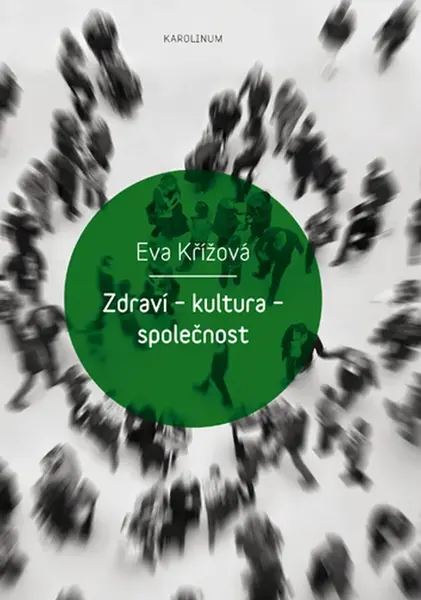 Zdraví – kultura – společnost - Eva Křížová