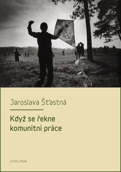 Když se řekne komunitní práce - Jaroslava Šťastná
