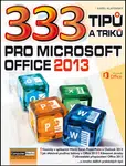 333 tipů a triků pro MS Office 2013 - Ing. Karel Klatovský