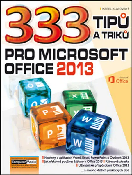 333 tipů a triků pro MS Office 2013 - Ing. Karel Klatovský