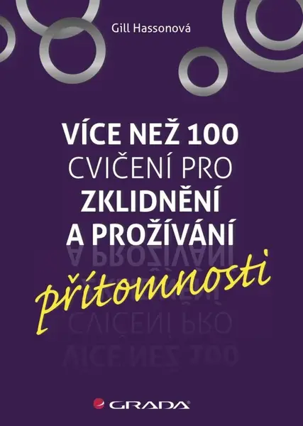 Více než 100 cvičení pro zklidnění a prožívání přítomnosti - Gill Hassonová