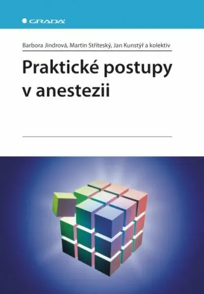 Praktické postupy v anestezii - Barbora Jindrová, Martin Stříteský, Jan Kunstýř