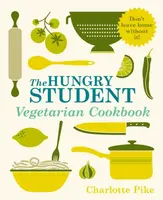The Hungry Student Vegetarian Cookbook - Charlotte Pike