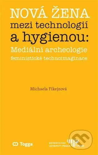Nová žena mezi technologií a hygienou - Michaela Fikejzová