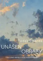 Unášen obrazy - Radek Šmerda