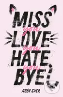 Miss You Love You Hate You Bye - Abby Sher