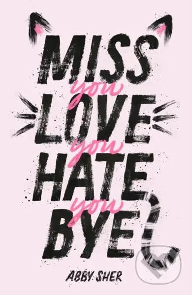 Miss You Love You Hate You Bye - Abby Sher