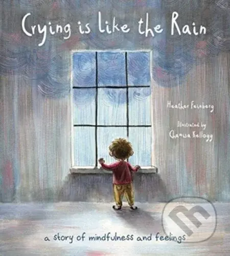 Crying is Like the Rain (A Story of Mindfulness and Feelings) - kniha z kategorie Pro děti