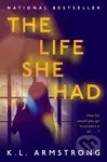 The Life She Had - K.L. Armstrong - kniha z kategorie Thrillery