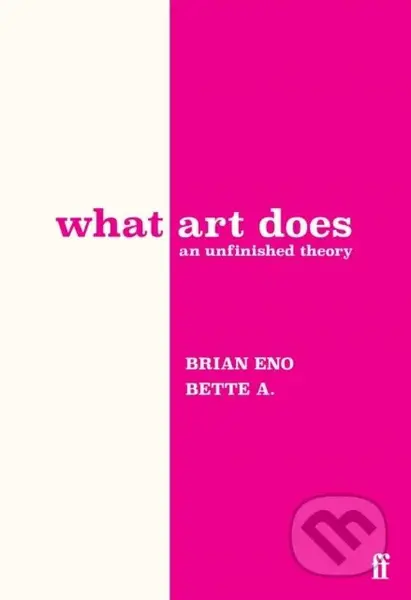 What Art Does (An Unfinished Theory) - Brian Eno - kniha z kategorie Humanitní a společenské vědy
