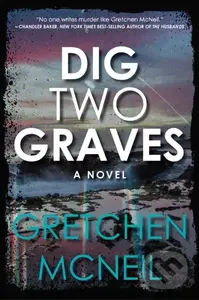 Dig Two Graves - Gretchen Mcneil