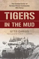 Tigers in the Mud - Otto Carius