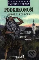 Podkrkonoší (Tajemné stezky) - Luboš Y. Koláček - kniha z kategorie Mapy a cestování