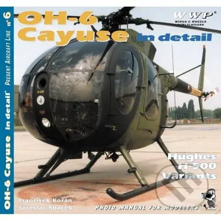 OH-6 Cayuse in detail - František Kořán - kniha z kategorie Vojenství