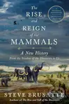The Rise and Reign of the Mammals (A New History, from the Shadow of the Dinosaurs to Us) - kniha z kategorie Biologie