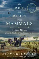 The Rise and Reign of the Mammals (A New History, from the Shadow of the Dinosaurs to Us) - kniha z kategorie Biologie