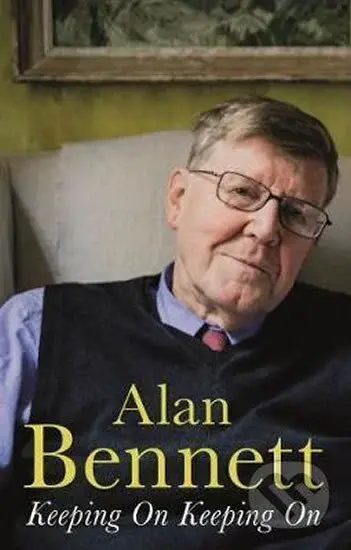 Keeping On Keeping On - Alan Bennett