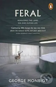 Feral - George Monbiot,Feral - George Monbiot