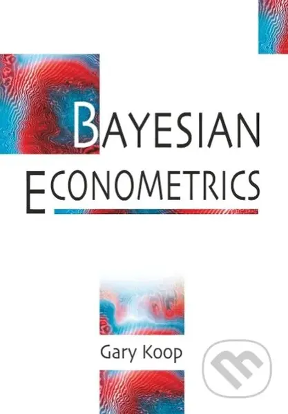 BAYESIAN ECONOMETRICS - Gary Koop - kniha z kategorie Byznys a management