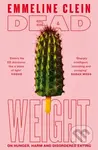 Dead Weight (On Hunger, Harm and Disordered Eating) - Emmeline Clein