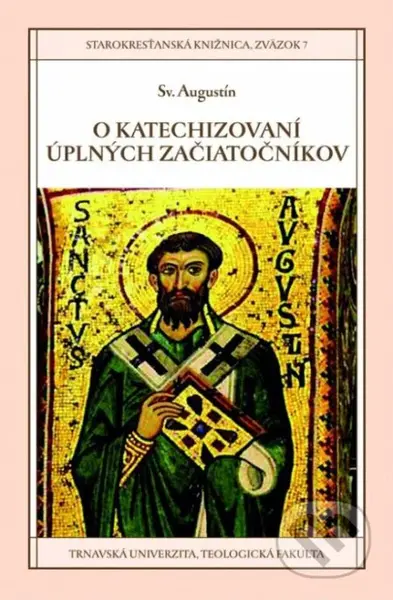 O katechizovaní úplných začiatočníkov - Sv. Augustín - kniha z kategorie Křesťanství