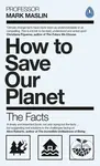 How To Save Our Planet (The Facts) - Mark A. Maslin - kniha z kategorie Přírodní vědy a technika