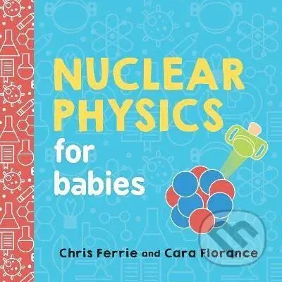 Nuclear Physics for Babies - Cara Florance