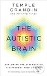 The Autistic Brain (understanding the autistic brain by one of the most accomplished and well-known adults with autism in the world) - kniha z…