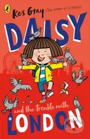 Daisy and the Trouble With London - Kes Gray - kniha z kategorie Pro děti
