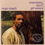 Max Roach:  Members, Don’t Git Weary LP - Max Roach