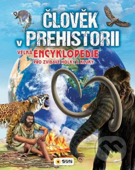 Člověk v prehistorii (Velká encyklopedie pro zvídavé holky a kluky) - kniha z kategorie Encyklopedie