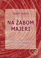 Na Žabom majeri (Od príkazov a zákazov k bezbrehosti) - kniha z kategorie Beletrie