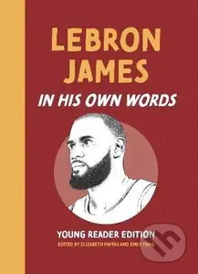 LeBron James: In His Own Words: Young Reader Edition