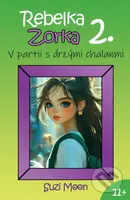 Rebelka Zorka 2 - V partii s drzými chalanmi - Suzi Moon - kniha z kategorie Beletrie pro děti