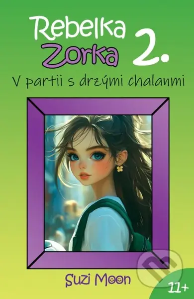 Rebelka Zorka 2 - V partii s drzými chalanmi - Suzi Moon - kniha z kategorie Beletrie pro děti