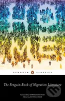 The Penguin Book of Migration Literature - Dohra Ahmad - kniha z kategorie Společenská beletrie