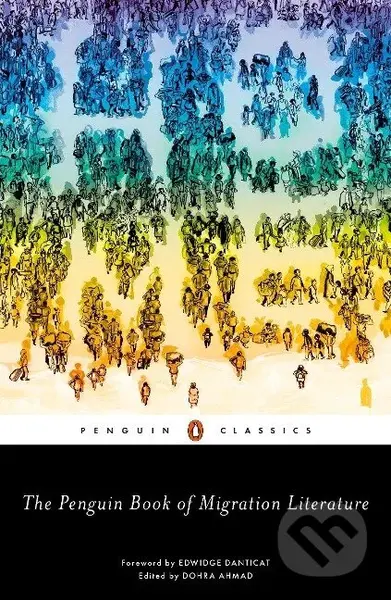 The Penguin Book of Migration Literature - Dohra Ahmad - kniha z kategorie Společenská beletrie