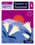 Key Stage 3 Religious Education Directory: Source to Summit Year 8 Student Book