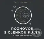 Rozhovor s členkou kultu - Mária Modrovich
