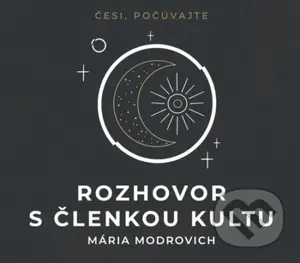 Rozhovor s členkou kultu - Mária Modrovich - kniha z kategorie Společenská beletrie