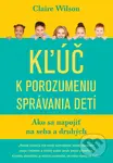 Kľúč k porozumeniu správania detí (Ako sa napojiť na seba a druhých) - kniha z kategorie Humanitní a společenské vědy