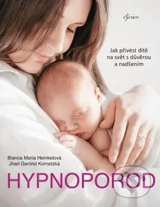 Hypnoporod (Jak přivést dítě na svět s důvěrou a nadšením) - kniha z kategorie Vztahy a rodina