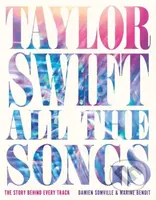 Taylor Swift All the Songs (The Story Behind Every Track)