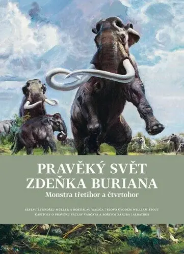 Pravěký svět Zdeňka Buriana - Bořivoj Záruba, Ondřej Müller, Zdeněk Burian, Rostislav Walica, Václav Vančata