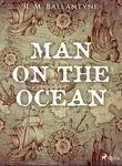 Man on the Ocean - R. M. Ballantyne