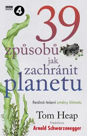 39 způsobů, jak zachránit planetu - Tom Heap